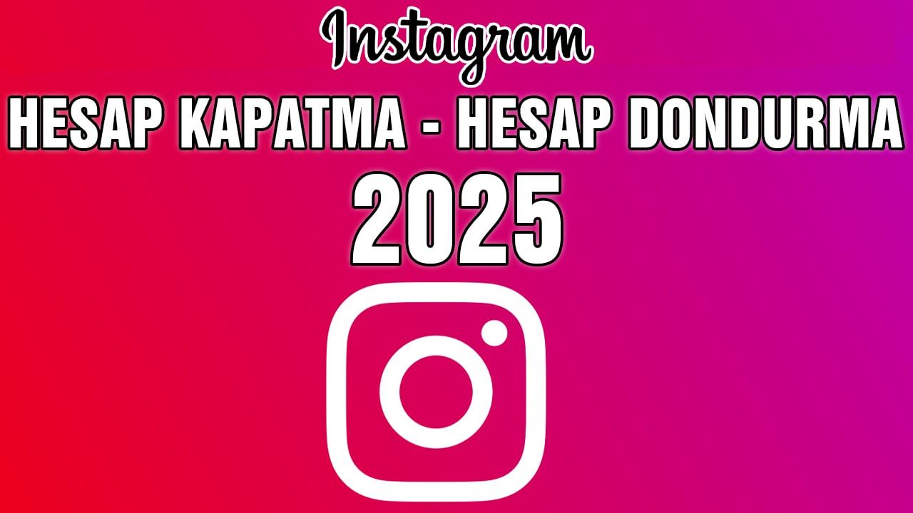 İnstagram Hesabı Dondurma Linki - İnstagram Hesabı Silme (2025) Nasıl Yapılır ?