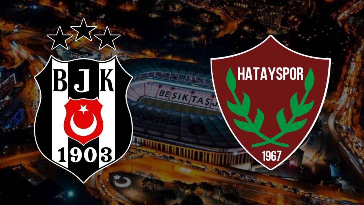 Beşiktaş-Hatayspor karşılaşması ne zaman, saat kaçta, hangi kanalda?
