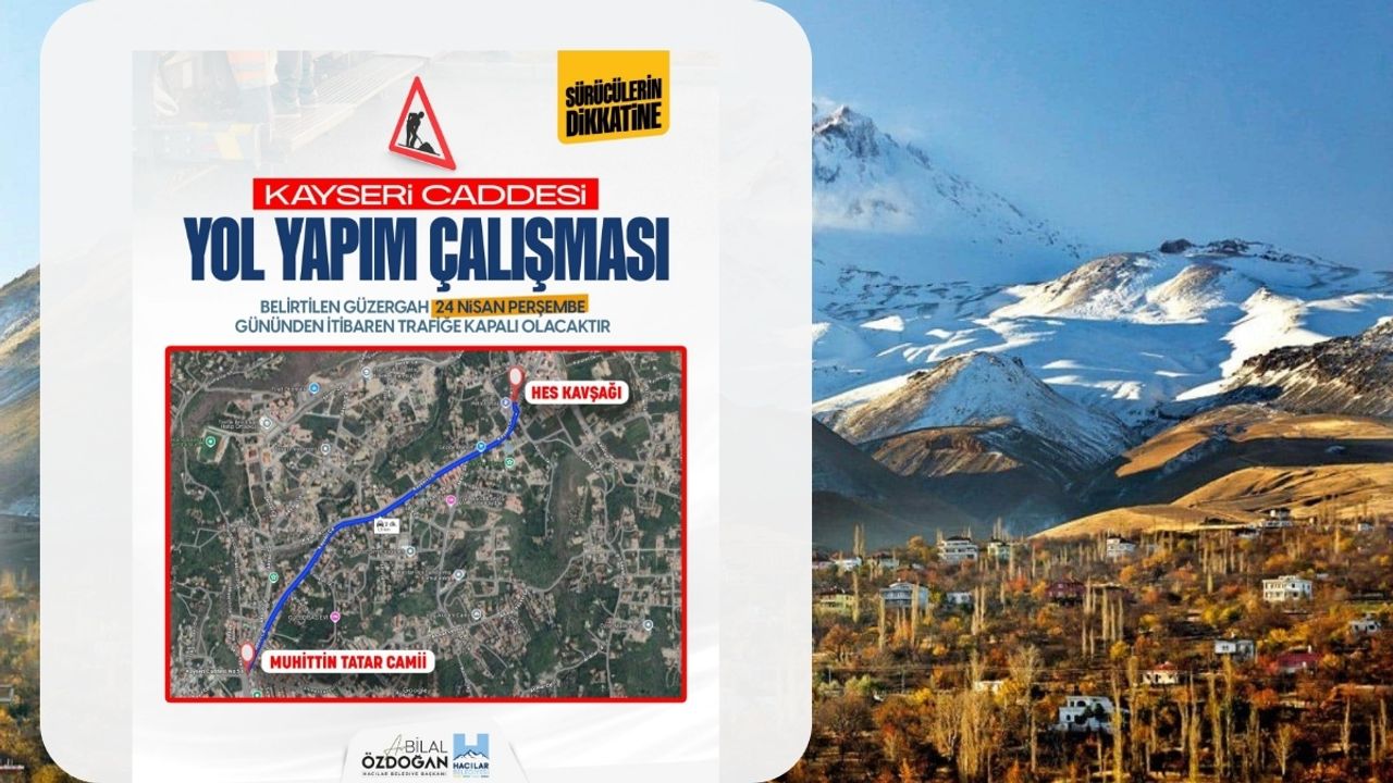 Hacılar Belediyesi uyardı: Kayseri Caddesi-HES Kavşağı yol güzergâhı trafiğe kapanıyor!