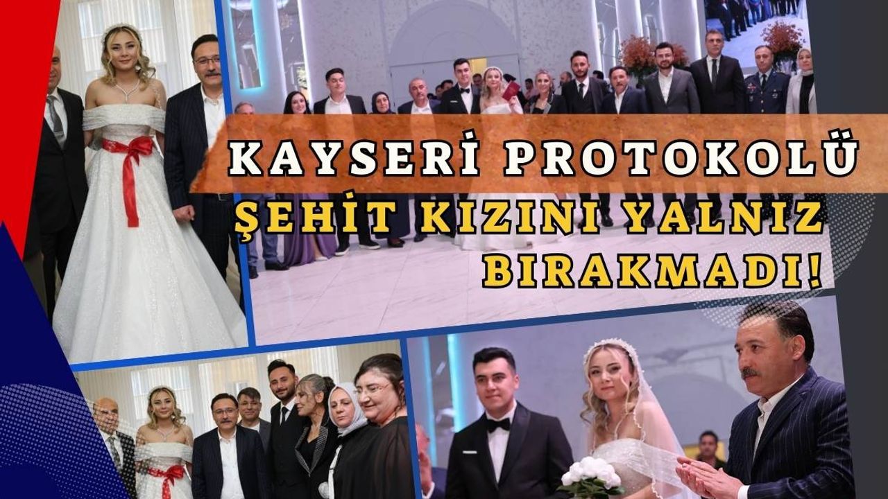 Kayseri protokolünü buluşturan düğün! Şehit kızını yalnız bırakmadılar