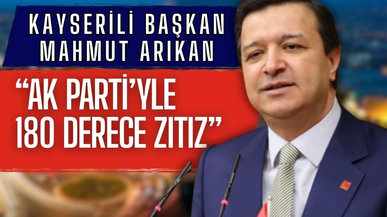 Saadet Partisi'nin Kayserili Genel Başkanı Mahmut Arıkan: AK Parti ile 180 derece zıtız!