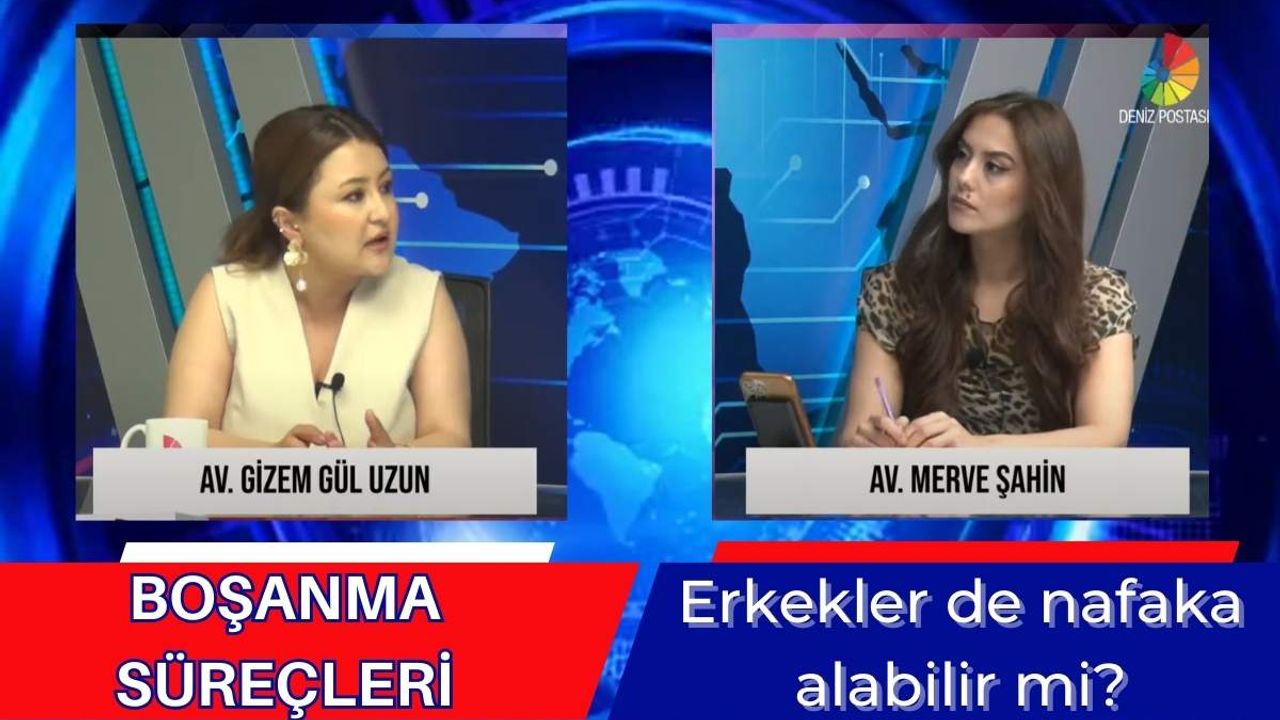 Avukat Gizem Gül Uzun açıkladı: Erkekler de nafaka alabilir mi?