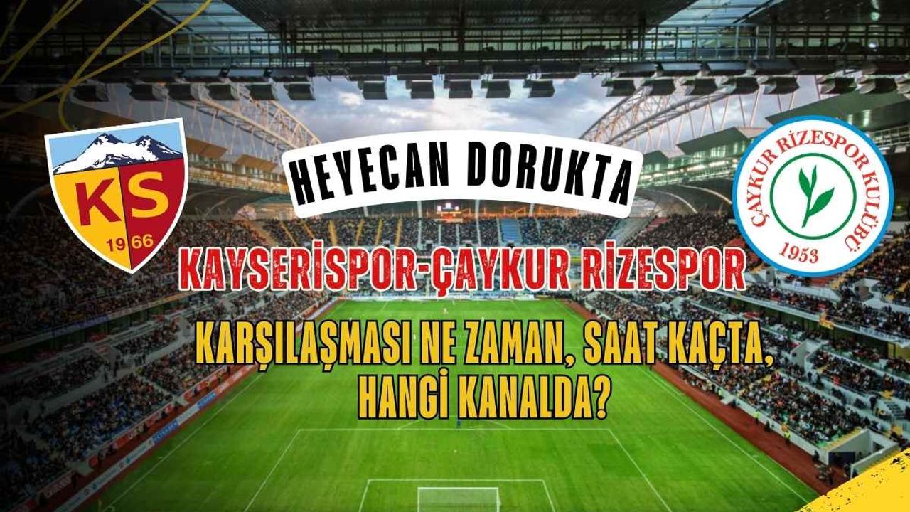 Kayserispor-Çaykur Rizespor maçı nerede, saat kaçta, hangi kanalda?