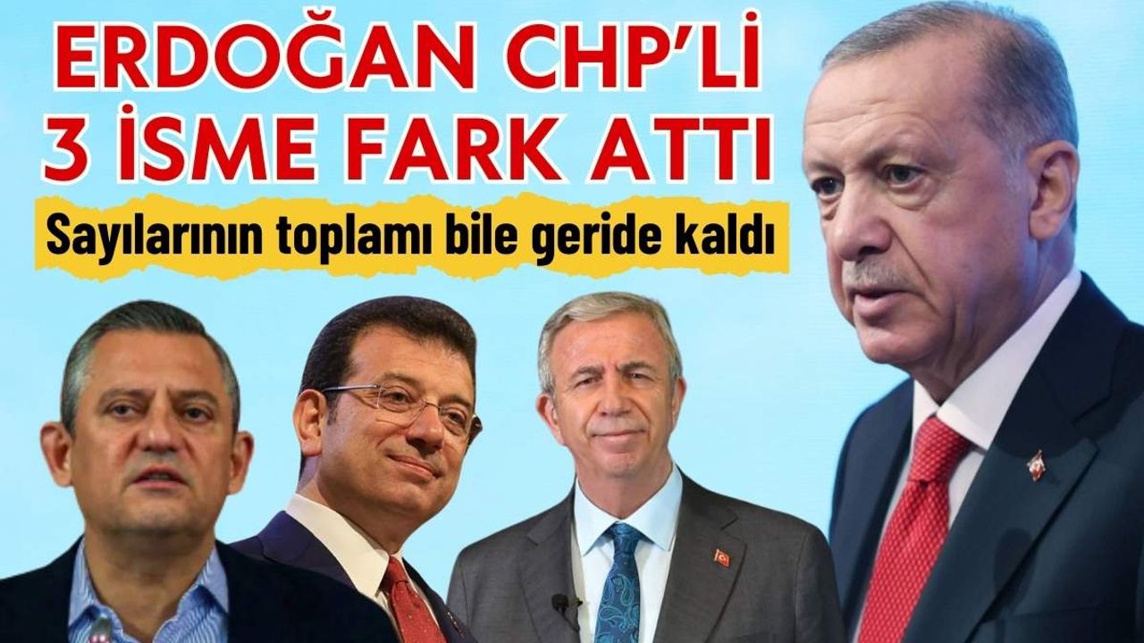 Erdoğan CHP'li 3 isme fark attı! Sayılarının toplamına bile yetişemediler