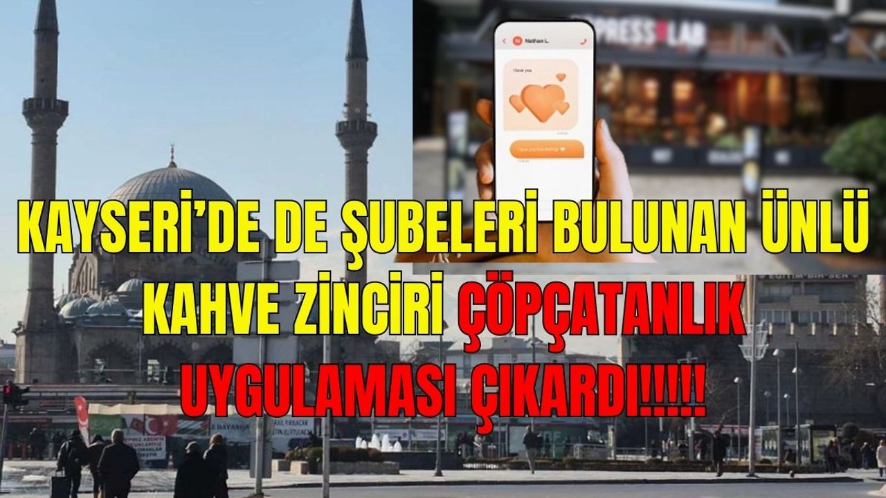 Kayseri’de de şubesi bulunan ünlü kahve zinciri çöpçatanlık uygulaması çıkardı! Tanıtımı 10 milyon izlendi