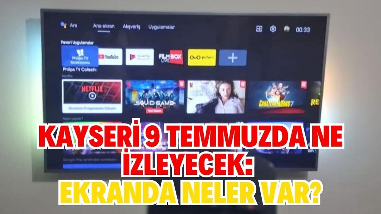 Kayseri 9 Temmuzda ne izleyecek: Ekranda neler var?