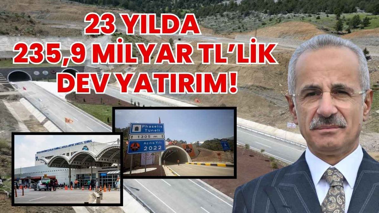 23 Yılda 235,9 milyar TL'lik dev yatırım!