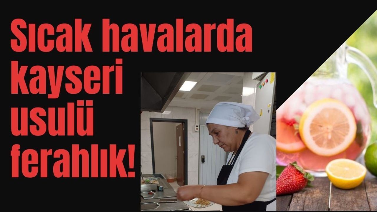 Sıcak havalarda kayseri usulü ferahlık!
