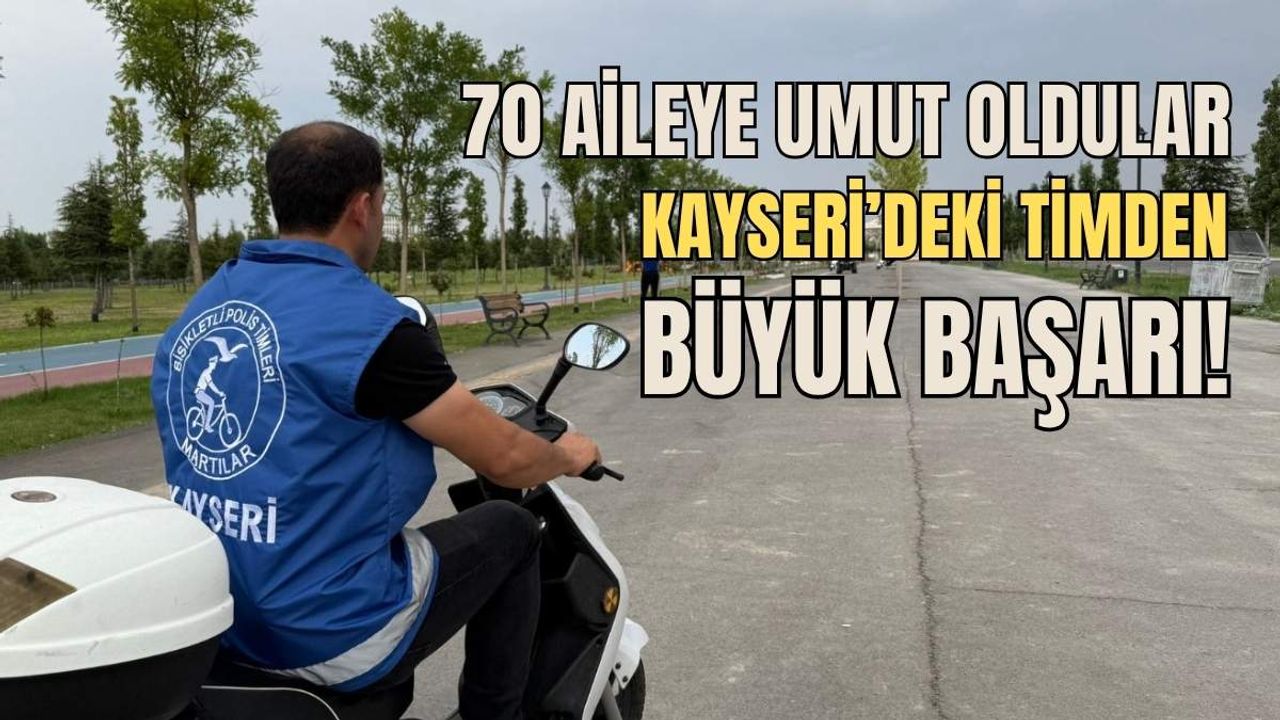 70 aileye umut oldular, Kayseri’deki timden büyük başarı!