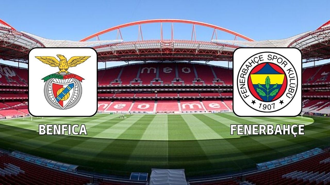 Benfica - Fenerbahçe maçı ne zaman, saat kaçta ve hangi kanalda yayınlanacak?