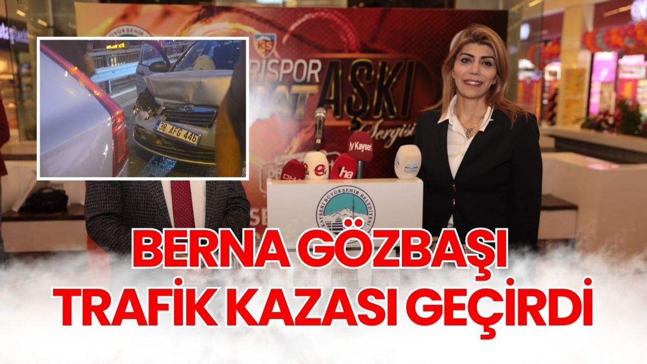 Berna Gözbaşı trafik kazası geçirdi