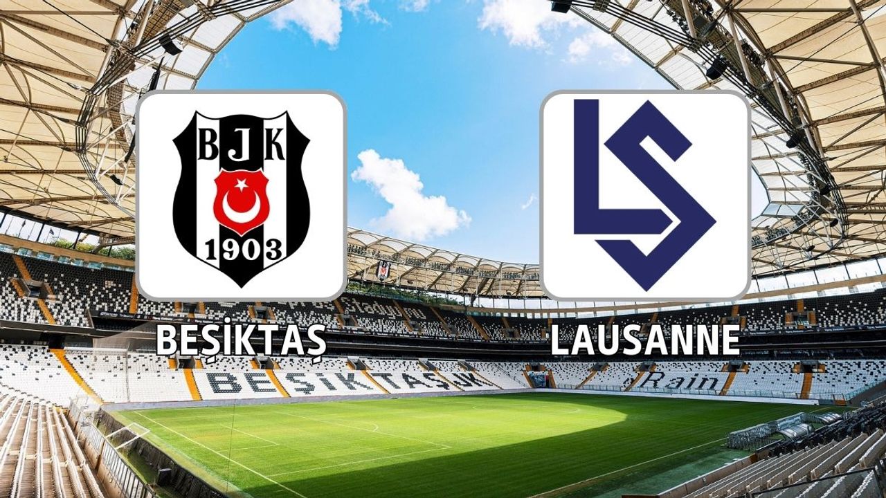 Beşiktaş – Lausanne rövanş maçı: Saat kaçta, hangi kanalda, şifresiz mi?
