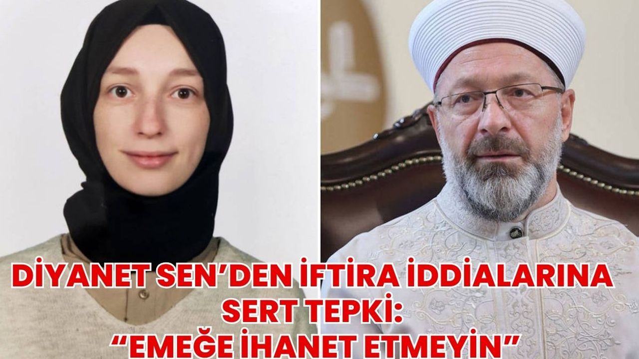 Diyanet Sen’den İftiraya Sert Tepki: “Emeğe İhanet Etmeyin”