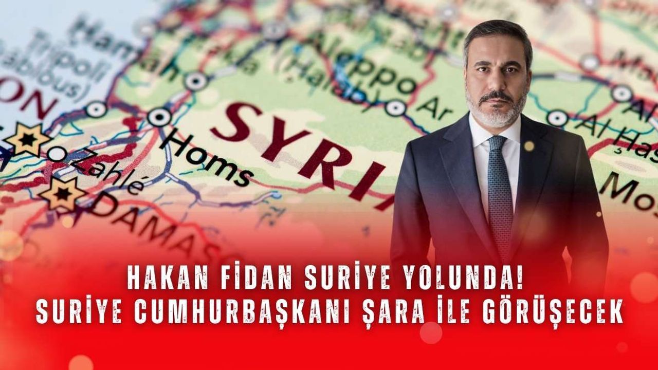 Hakan Fidan Suriye yolunda! Suriye Cumhurbaşkanı Şara ile görüşecek
