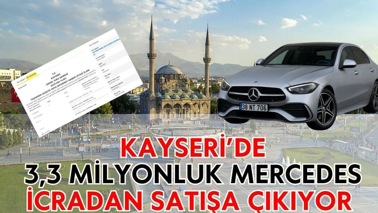 Kayseri’de 3,3 milyon tl değerindeki Mercedes-Benz icradan satışa çıkıyor