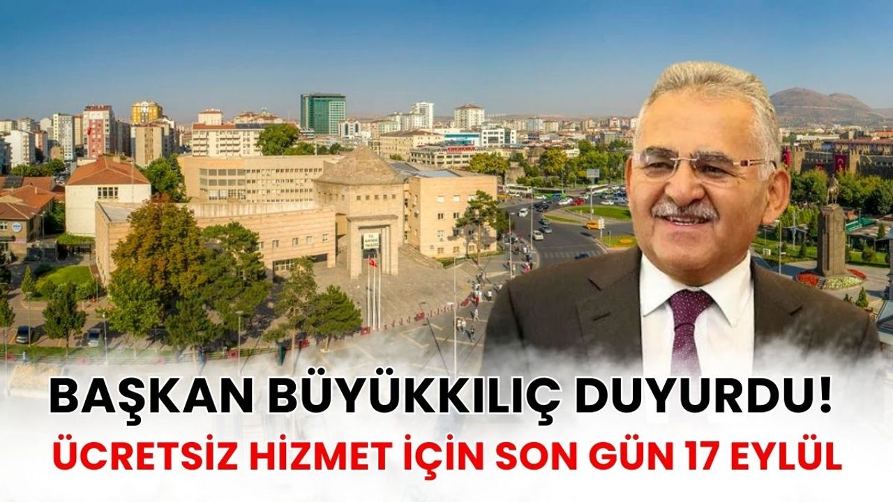 Başkan Büyükkılıç duyurdu! Ücretsiz hizmet için son gün 17 Eylül
