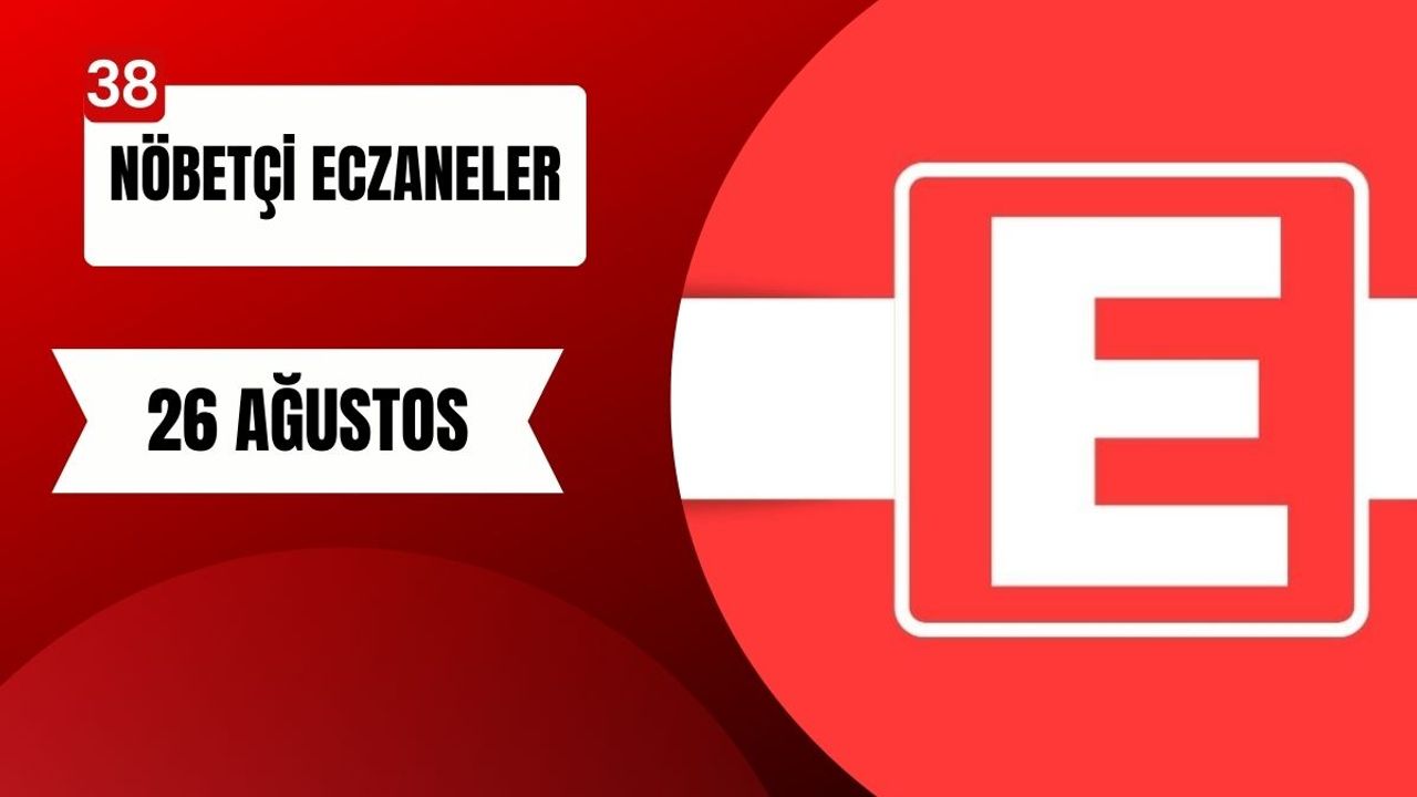 26 Ağustos nöbetçi eczaneler!