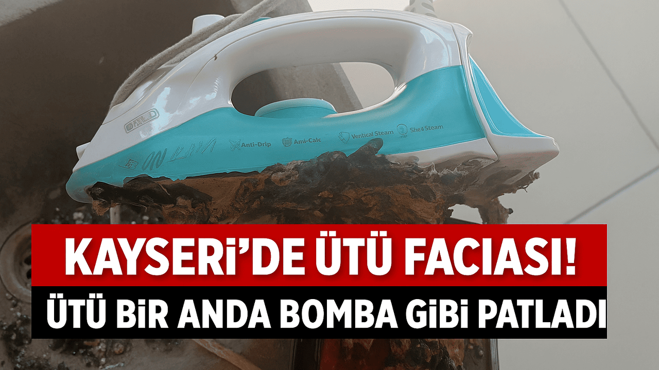 Kayseri’de ütü faciası! Ütü bir anda bomba gibi patladı