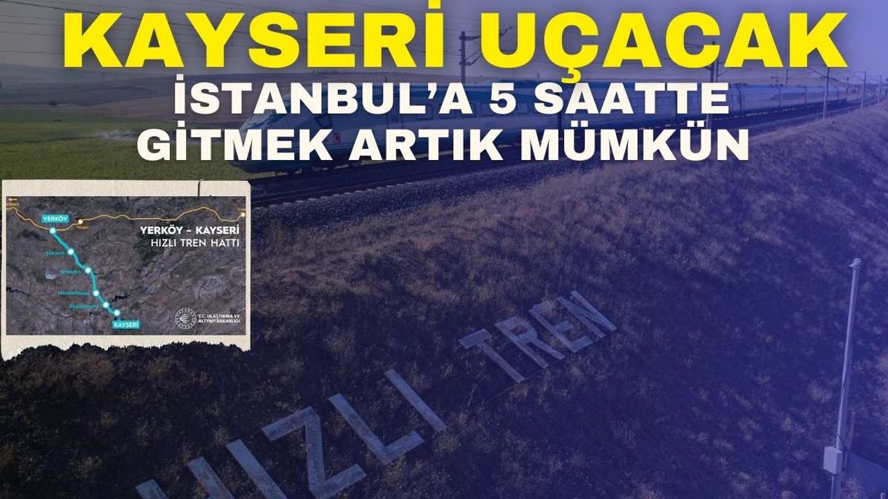 Kayseri uçacak! İstanbul’a 5 saatte gitmek artık mümkün