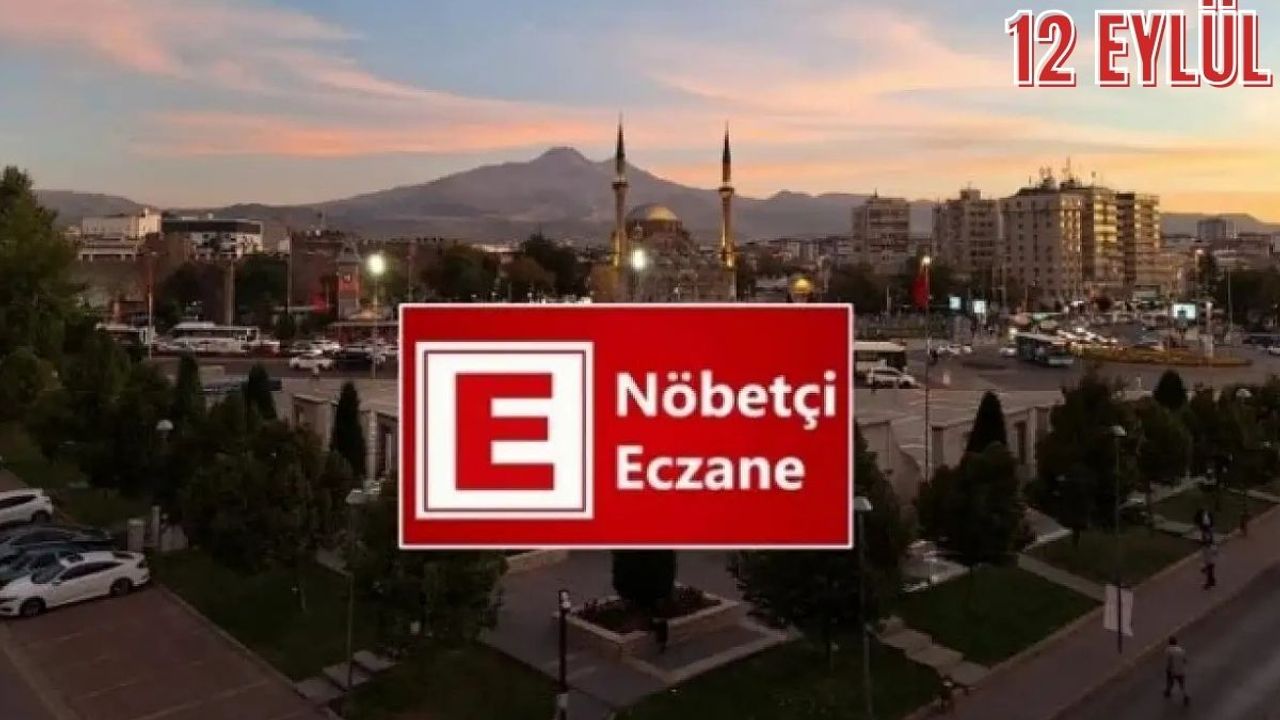 12 Eylül Kayseri'deki nöbetçi eczaneler