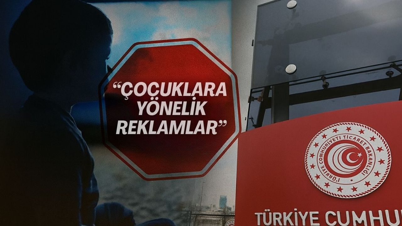 Çocukları hedef alan reklamlara büyük ceza! Ticaret Bakanlığı'ndan sıfır tolerans
