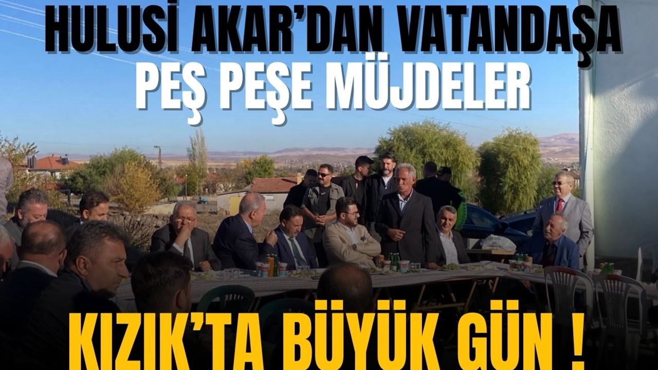 Kızık’ta neler oluyor? Hulusi Akar’dan peş peşe müjde!