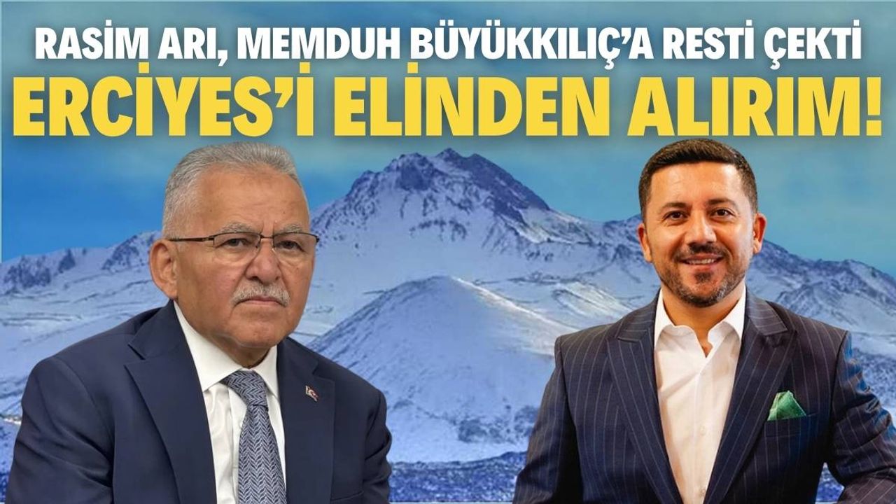 Rasim Arı, Memduh Büyükkılıç’a resti çekti: Erciyes’i elinden alırım!