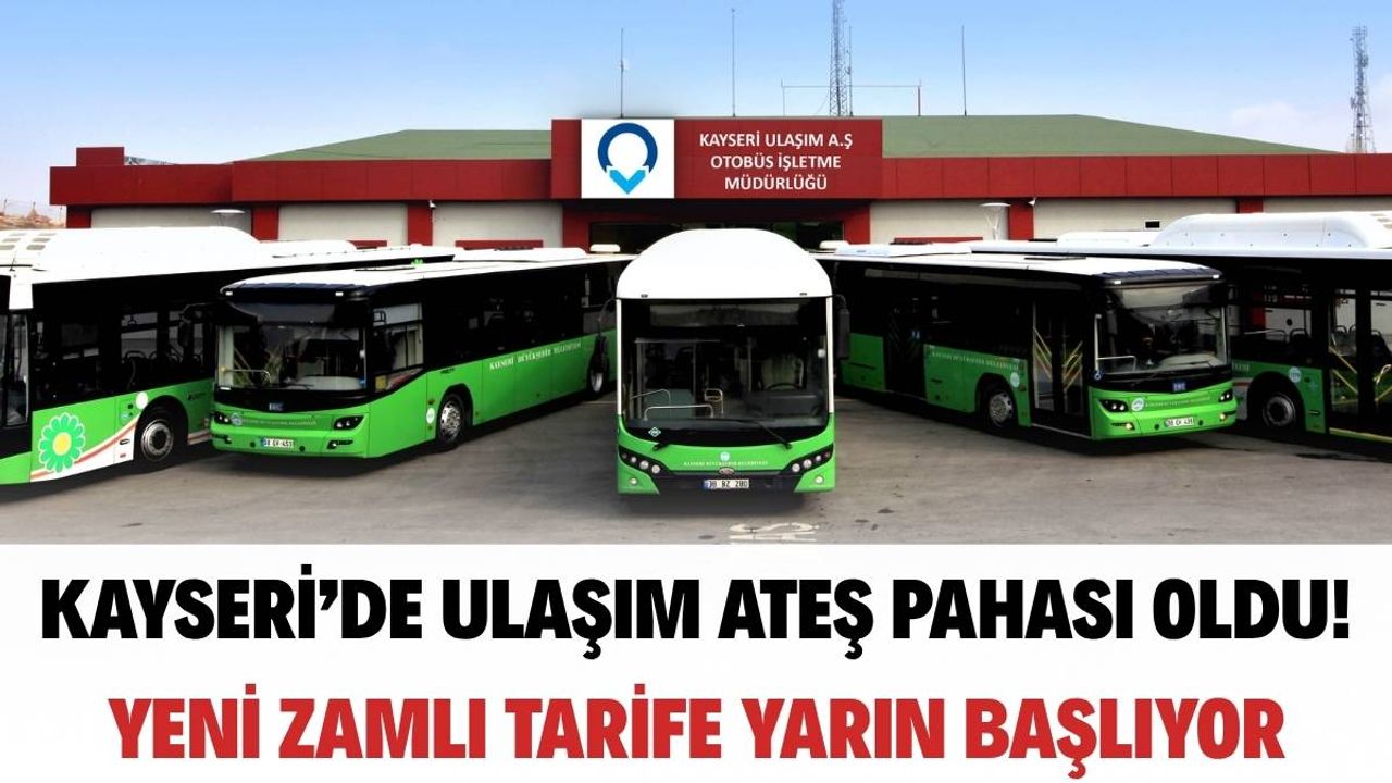 Kayseri’de ulaşımda yeni zamlı tarife yarın başlıyor