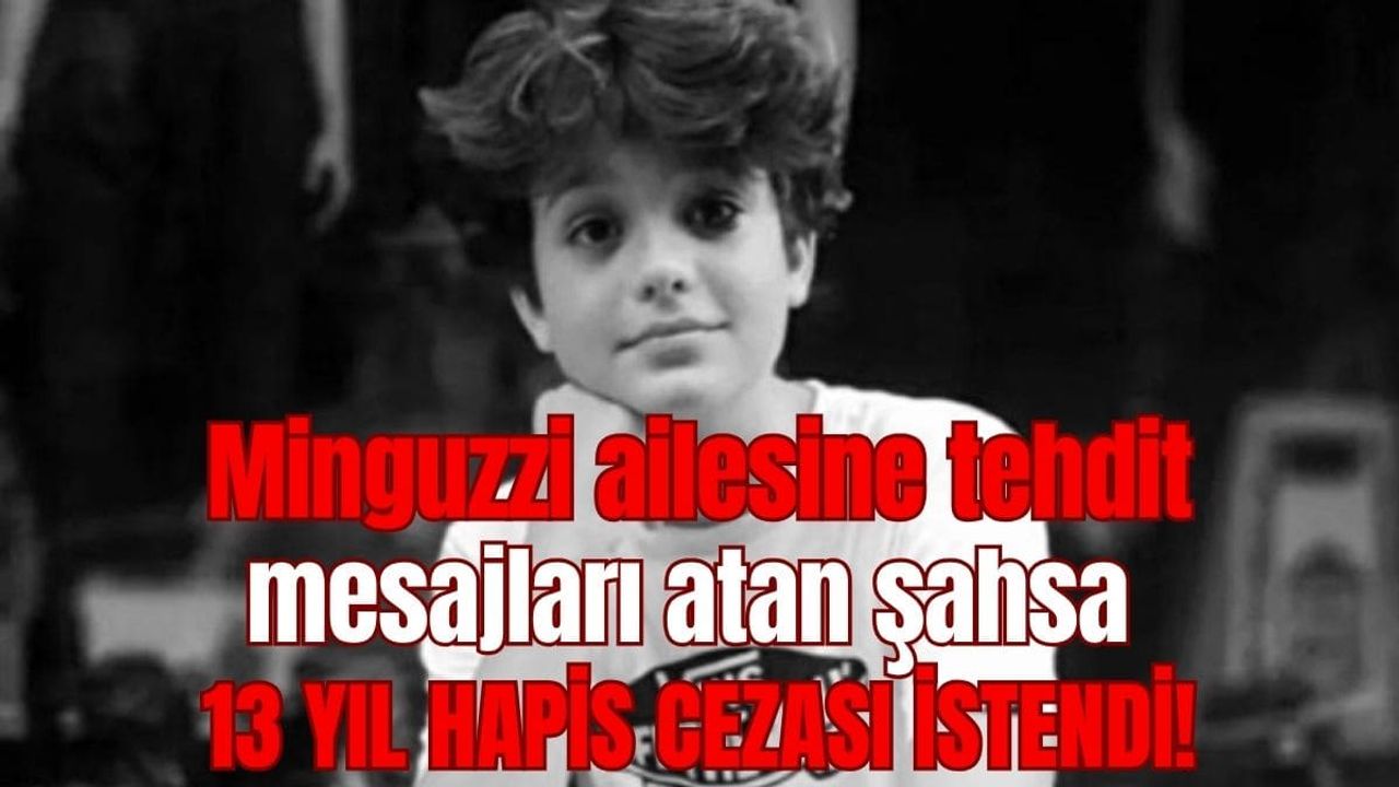 Minguzzi ailesine tehdit mesajları atan şahsa 13 yıl hapis cezası istendi!