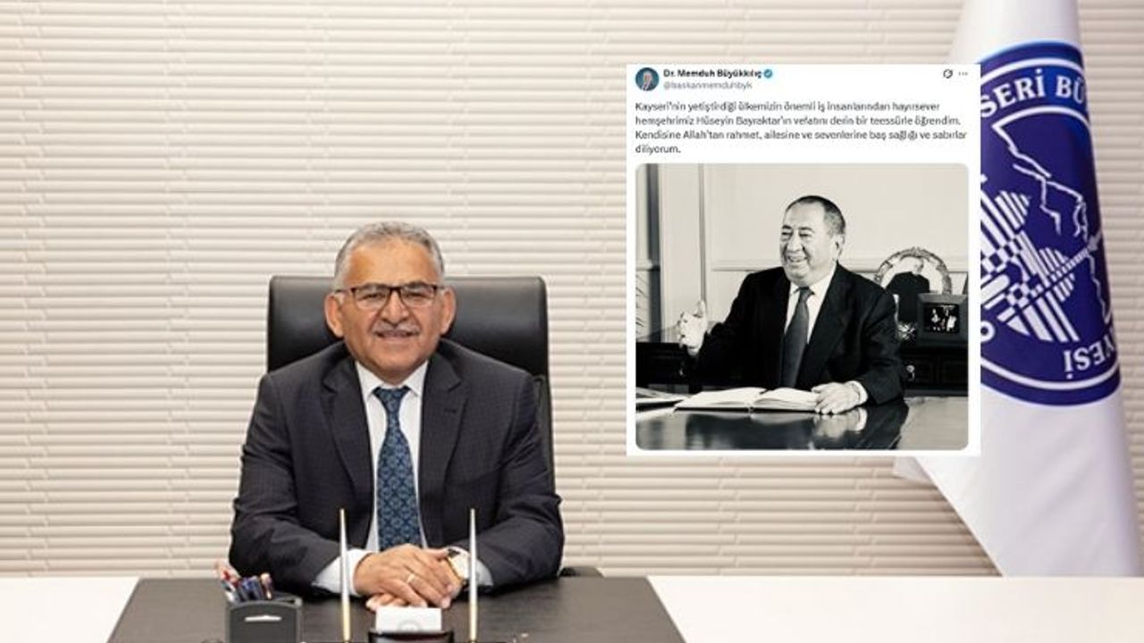 Kayserili iş insanı Bayraktar hayatını kaybetti: Büyükkılıç’tan başsağlığı mesajı!