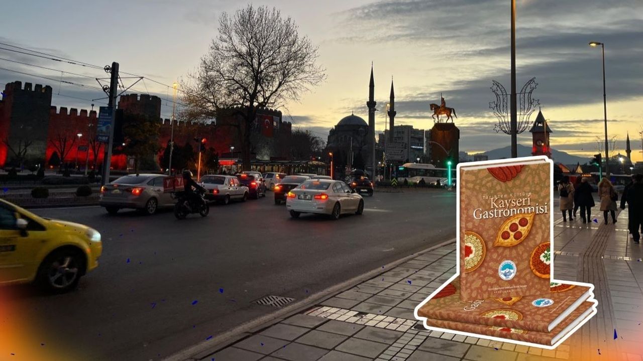 Kayseri’nin mutfağı artık bu kitapta: 6 bin yıllık lezzet yolculuğu