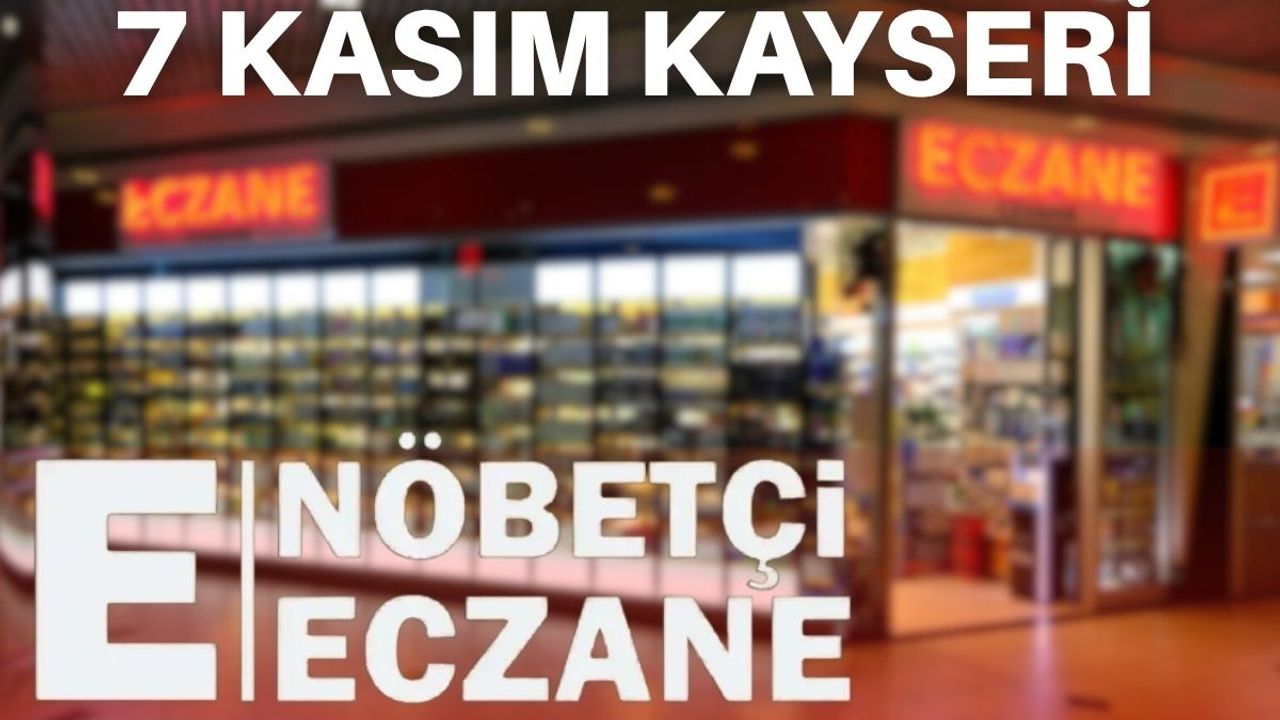 7 Kasım Nöbetçi Eczaneler