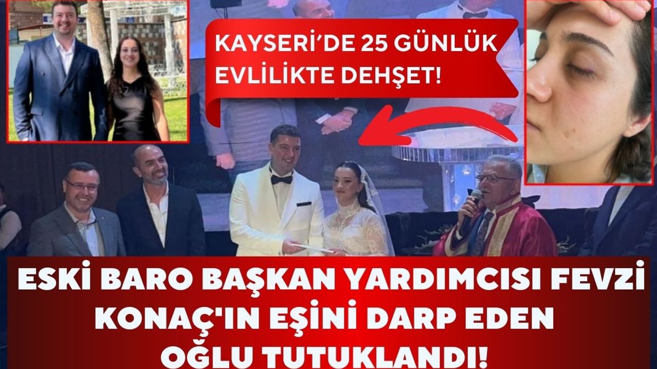 Eski Baro Başkan Yardımcısı Fevzi Konaç'ın eşini darp eden oğlu tutuklandı!