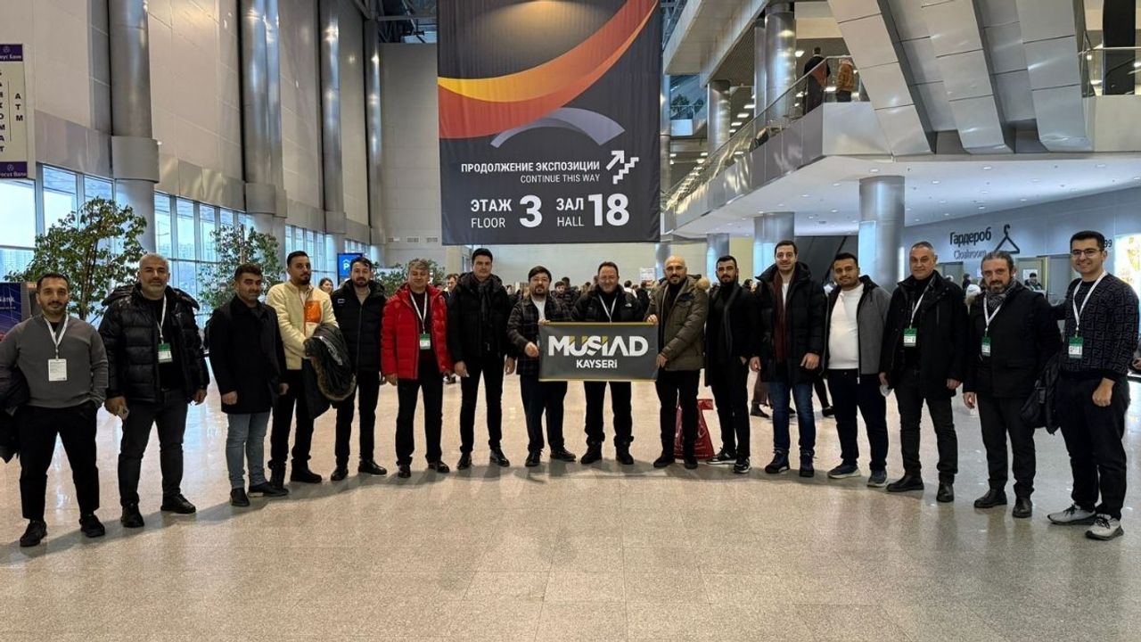 Kayseri MÜSİAD Heyeti Moskova'da  iş bağlantıları kurdu!