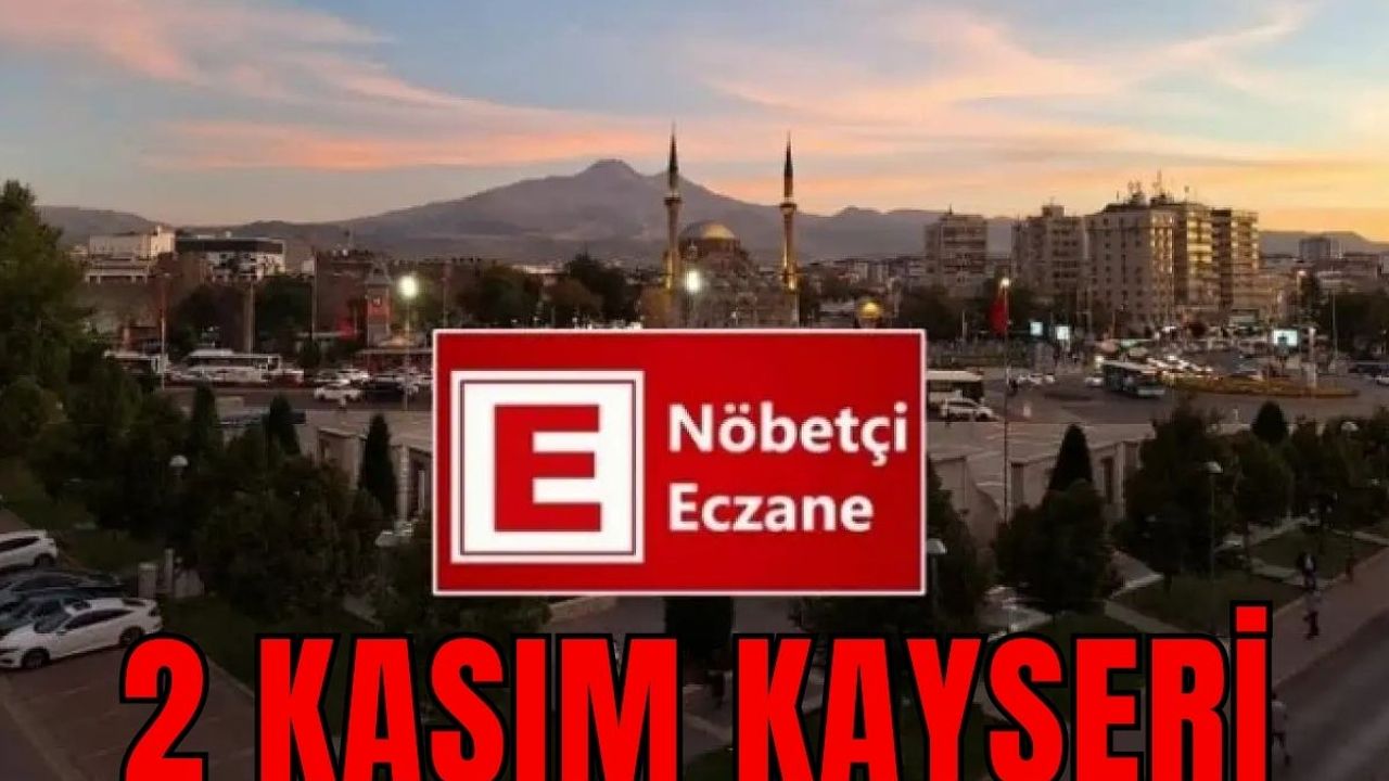 2 Kasım Kayseri'de nöbetçi eczaneler