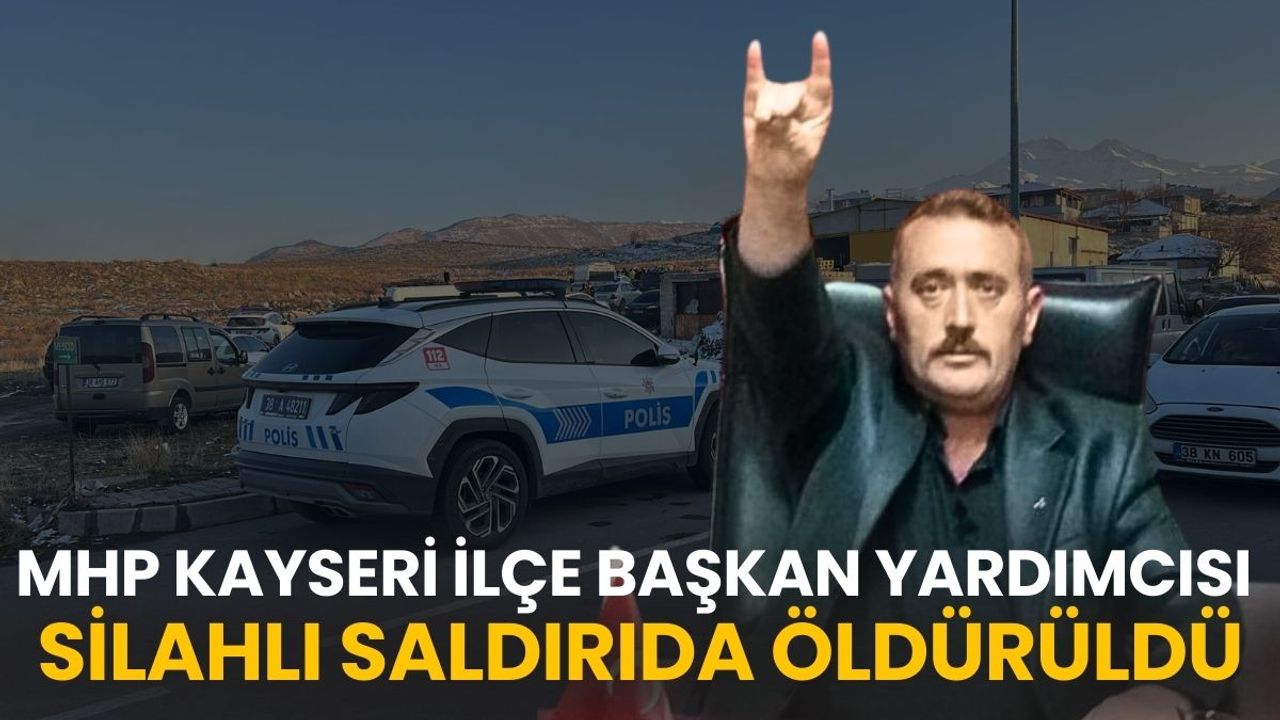Kayseri OSB’de silahlı çatışma: MHP İlçe Başkan Yardımcısı hayatını kaybetti