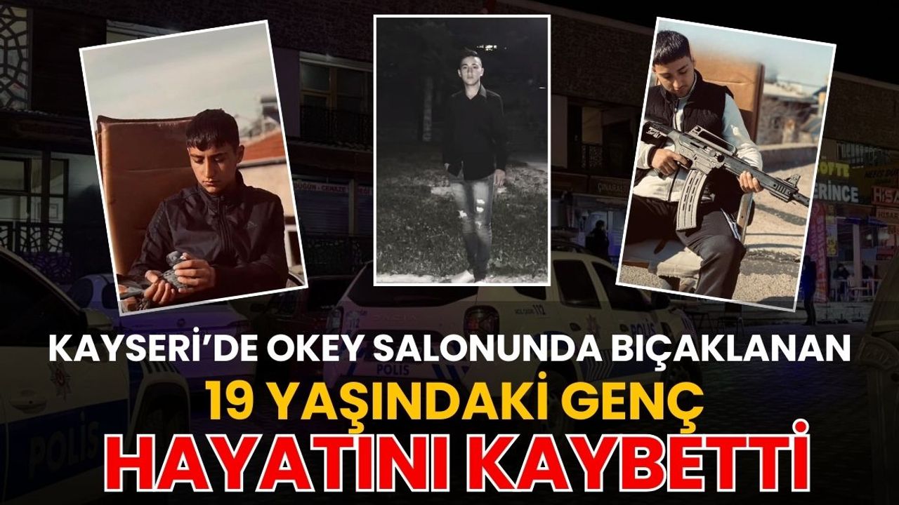 Kayseri’de okey salonunda bıçaklanan 19 yaşındaki Hasan Hüseyin hayatını kaybetti