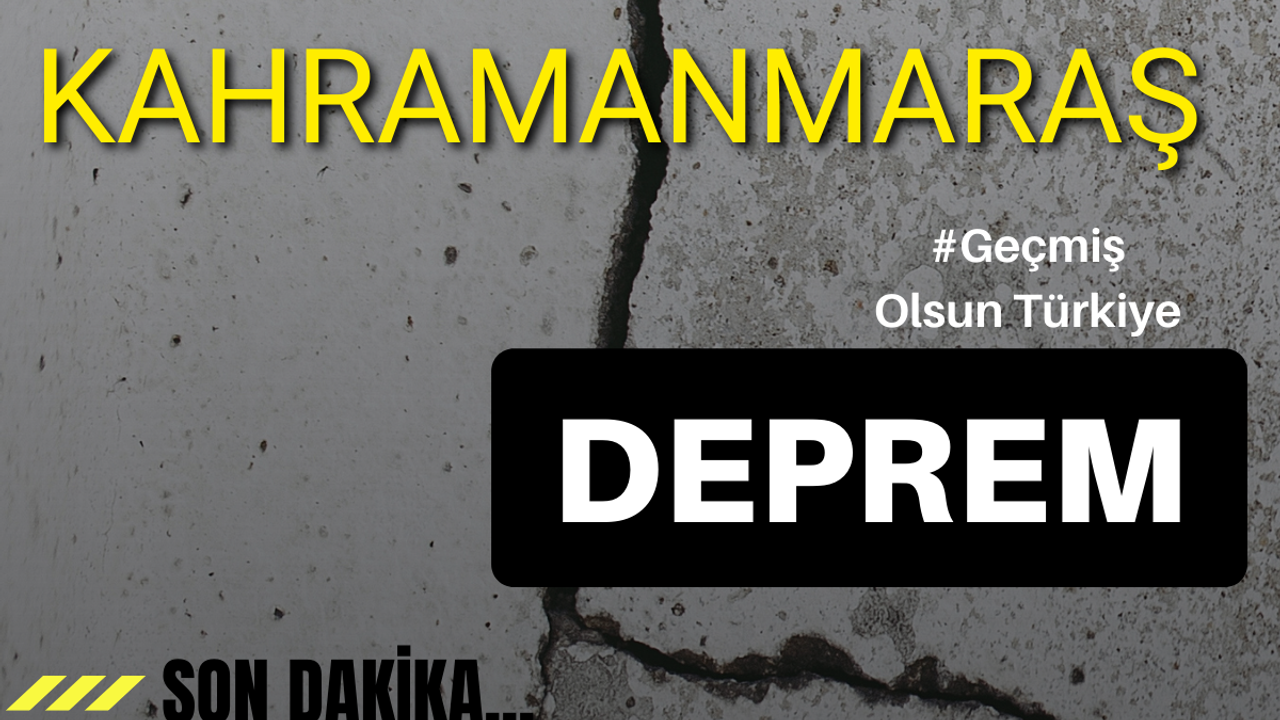 Kahramanmaraş'ta deprem! Kayseri'de hissedildi