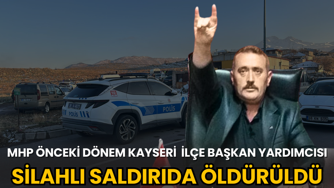 Kayseri OSB’de silahlı çatışma: MHP İlçe Başkan Yardımcısı hayatını kaybetti