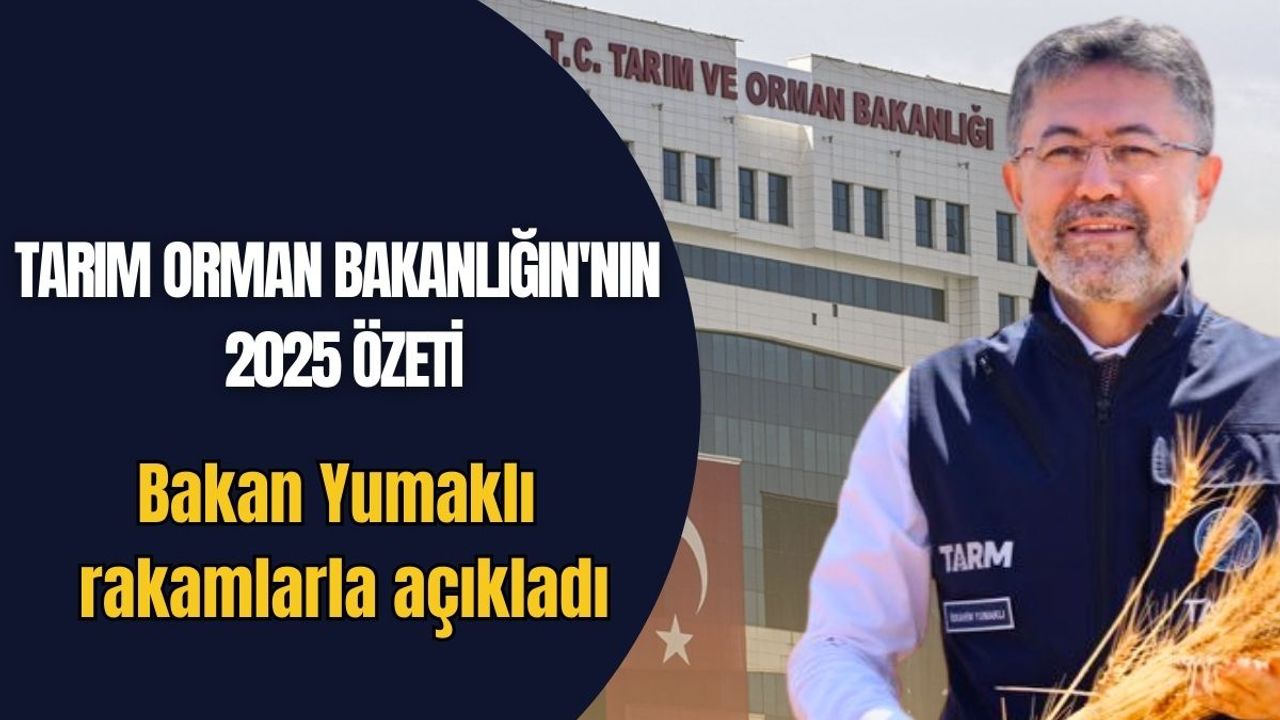 Tarımda Orman Bakanlığı'nın 2025 karnesi: Bakan Yumaklı açıkladı