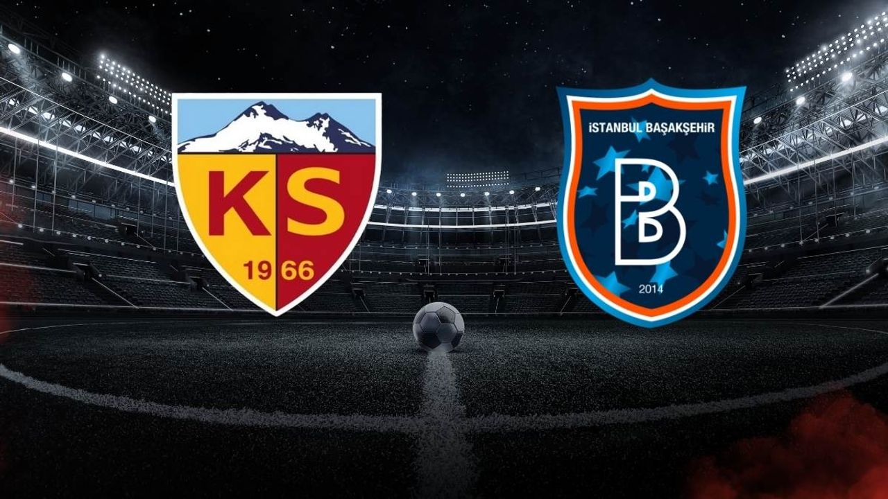 Kayserispor RAMS Başakşehir canlı anlatım