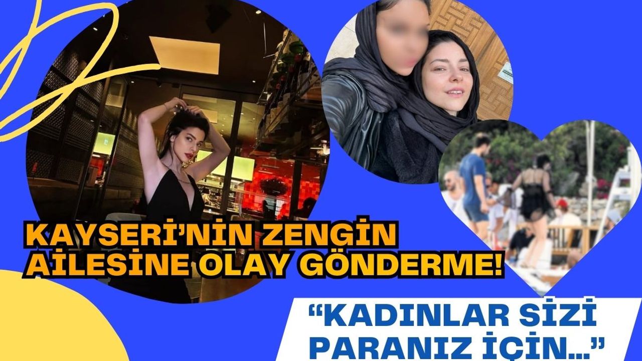 Merve Boluğur’dan Kayseri’nin zengin ailesine olay gönderme!