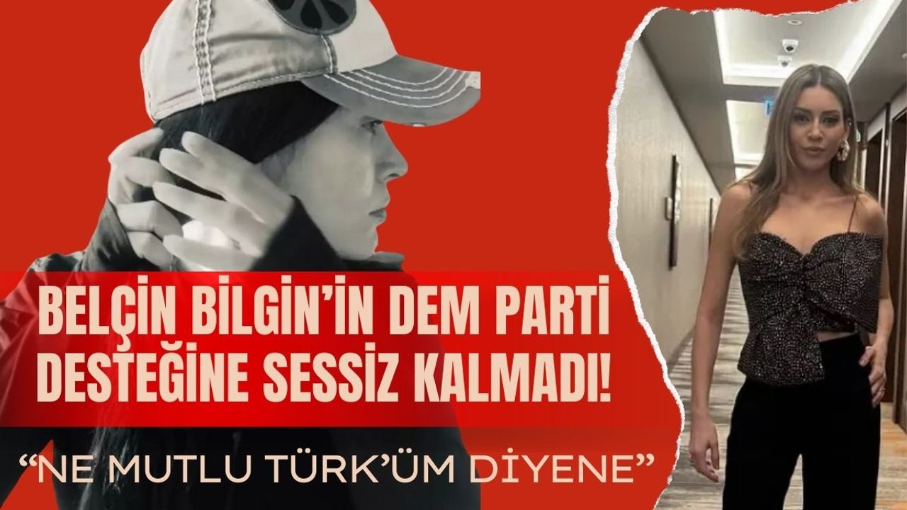 Belçim Bilgin'in DEM Parti desteğine Sinem Kobal sessiz kalmadı: Ne mutlu Türk'üm diyene!