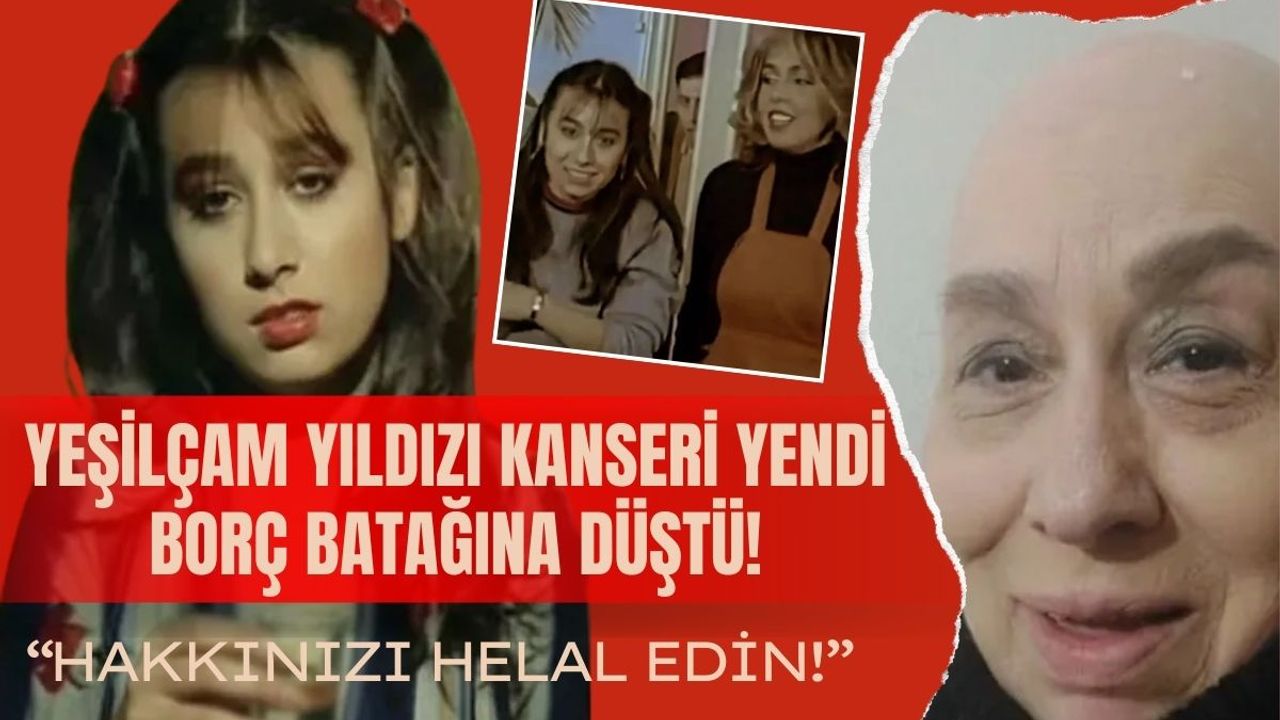 Yeşilçam'ın usta ismi kanseri yendi, borç batağına düştü: Hakkınız helal edin!