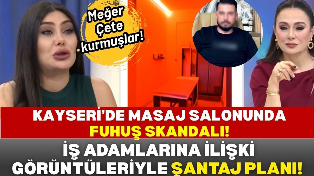 Kayseri'de masaj salonunda fuhuş iddiası! İş adamlarına şantaj planı mı yaptılar?