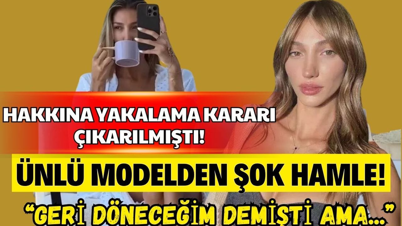 Hakkında yakalama kararı çıkan Şevval Şahin'den şaşırtan hamle!