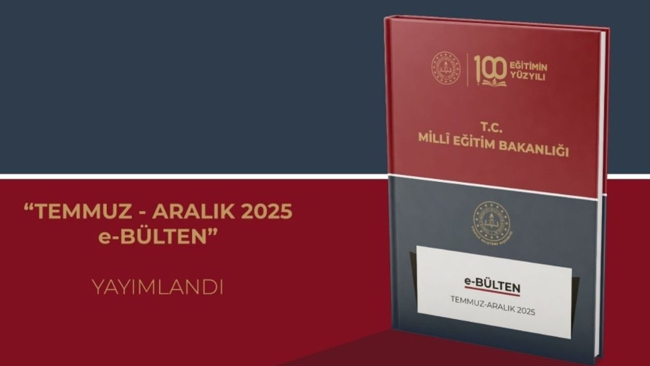 Millî Eğitim Bakanlığı e-Bülten Temmuz–Aralık 2025 yayımlandı
