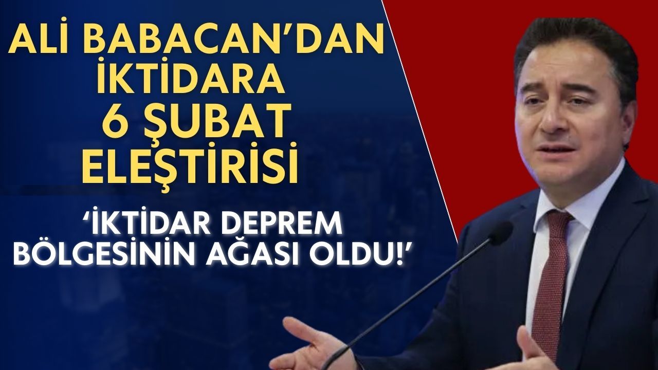 Ali Babacan 6 Şubat depremini hatırlattı: 'İktidar deprem bölgesinin ağası oldu'