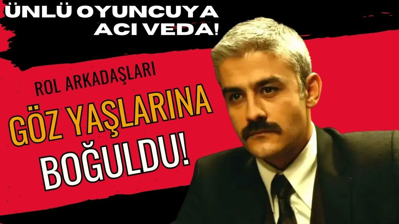 Ünlü oyuncu Kanbolat Görkem Arslan’a acı veda: Sanat dünyası yasa boğuldu