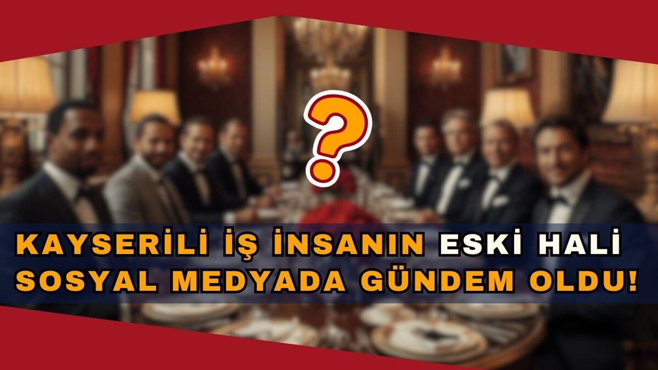 Kayserili iş insanlarının eski hali sosyal medyada gündem oldu